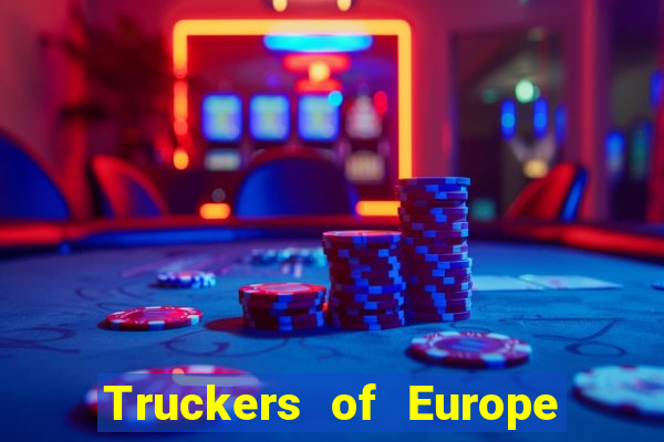 Truckers of Europe 3 dinheiro infinito